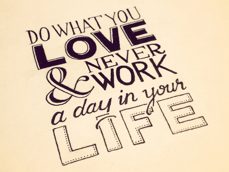 hand-lettering-quotes-artsy-quotations-chicquero-do-what-you-love-and-never-work-a-day-in-your-life.png