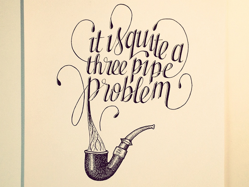 hand-lettering-quotes-artsy-quotations-chicquero-it-is-quite-a-three-pipe-problem.png